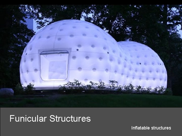 Funicular Structures Inflatable structures 