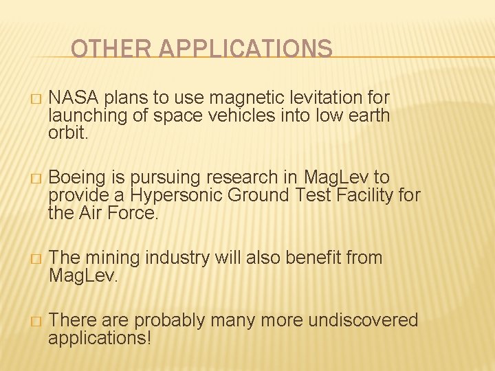 OTHER APPLICATIONS � NASA plans to use magnetic levitation for launching of space vehicles