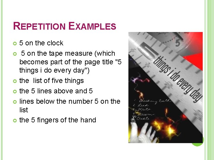 REPETITION EXAMPLES 5 on the clock 5 on the tape measure (which becomes part