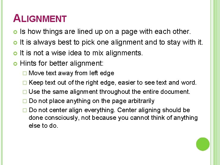 ALIGNMENT Is how things are lined up on a page with each other. It