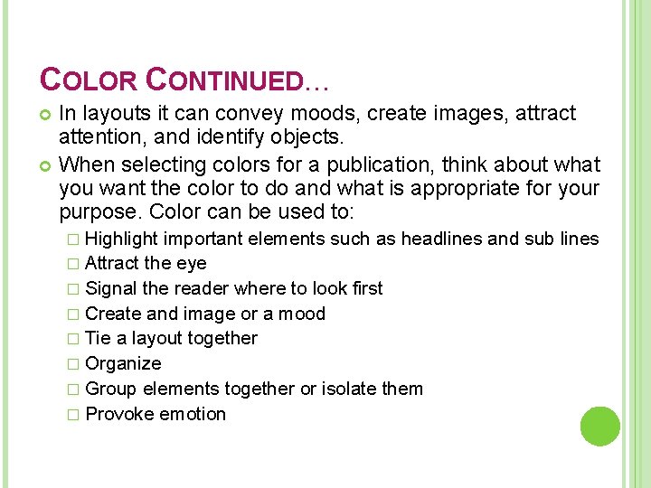 COLOR CONTINUED… In layouts it can convey moods, create images, attract attention, and identify