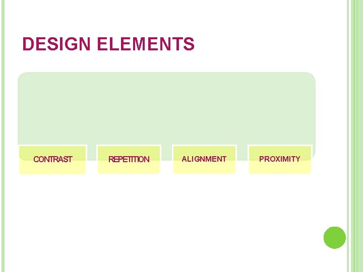 DESIGN ELEMENTS CONTRAST REPETITION ALIGNMENT PROXIMITY 