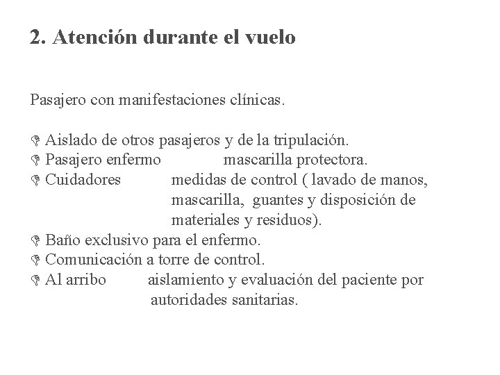 2. Atención durante el vuelo Pasajero con manifestaciones clínicas. Aislado de otros pasajeros y