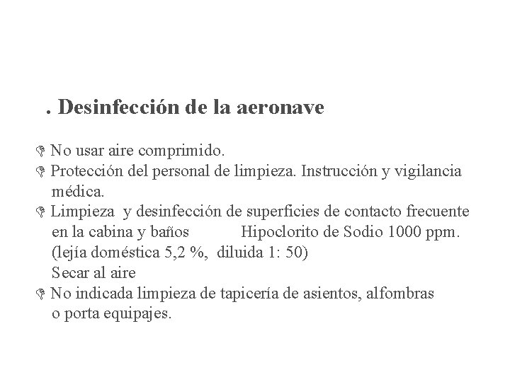 4. Desinfección de la aeronave No usar aire comprimido. Protección del personal de limpieza.