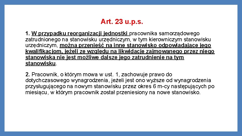 Art. 23 u. p. s. 1. W przypadku reorganizacji jednostki pracownika samorządowego zatrudnionego na