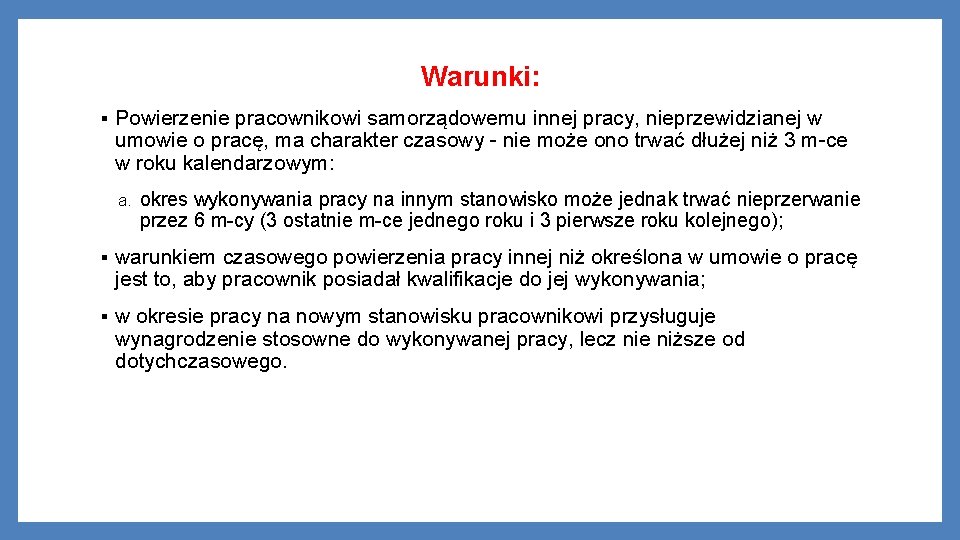 Warunki: § Powierzenie pracownikowi samorządowemu innej pracy, nieprzewidzianej w umowie o pracę, ma charakter
