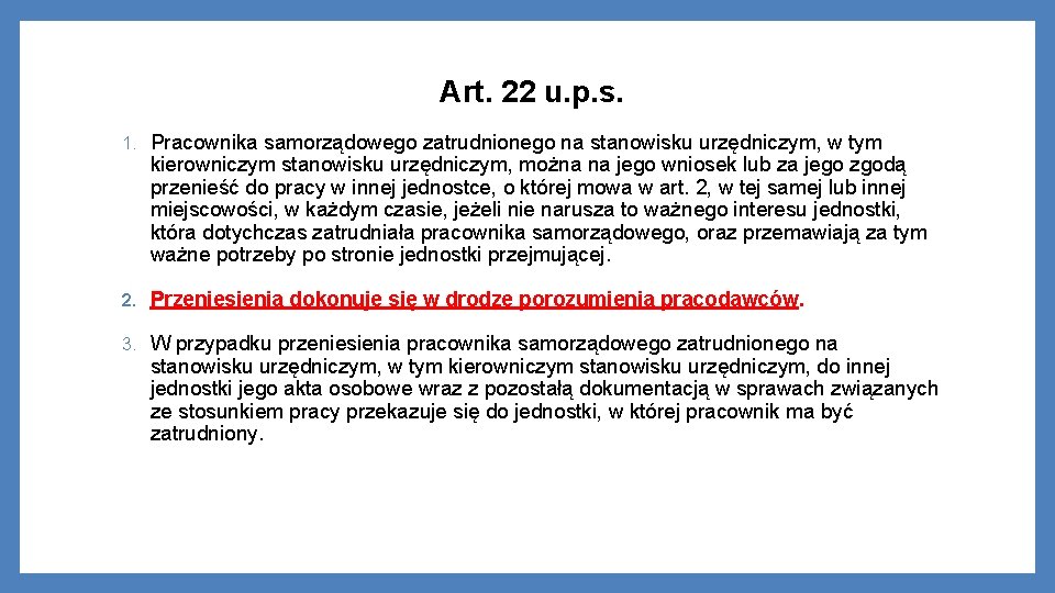 Art. 22 u. p. s. 1. Pracownika samorządowego zatrudnionego na stanowisku urzędniczym, w tym