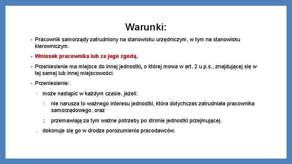 Warunki: § Pracownik samorządy zatrudniony na stanowisku urzędniczym, w tym na stanowisku kierowniczym. §