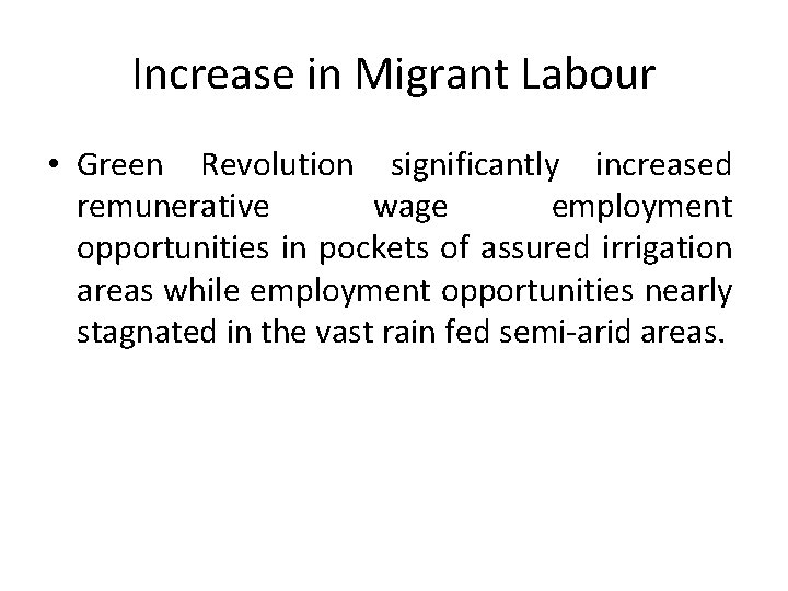 Increase in Migrant Labour • Green Revolution significantly increased remunerative wage employment opportunities in