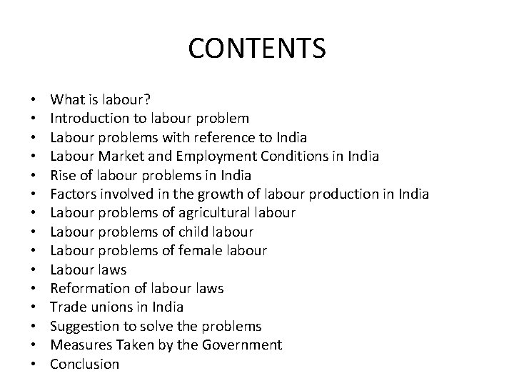 CONTENTS • • • • What is labour? Introduction to labour problem Labour problems