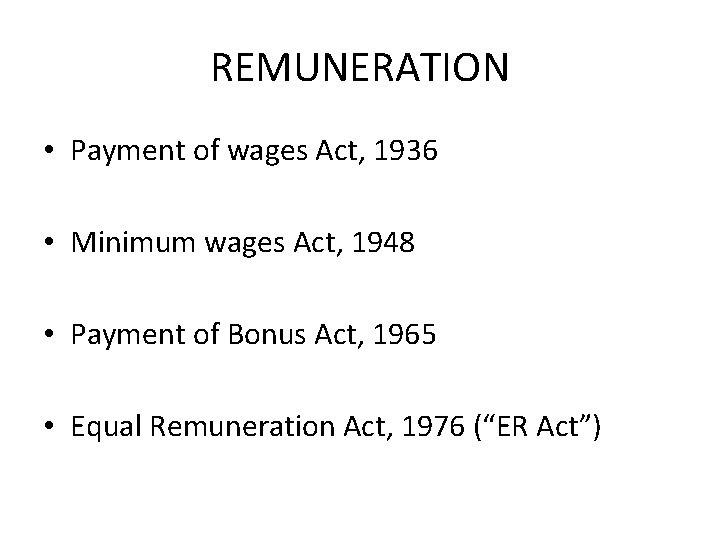 REMUNERATION • Payment of wages Act, 1936 • Minimum wages Act, 1948 • Payment