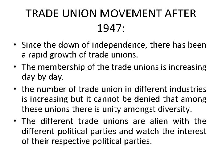 TRADE UNION MOVEMENT AFTER 1947: • Since the down of independence, there has been