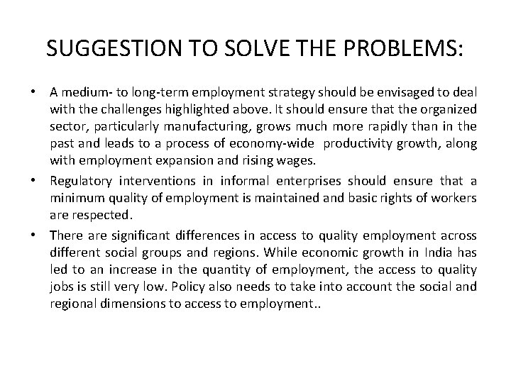 SUGGESTION TO SOLVE THE PROBLEMS: • A medium- to long-term employment strategy should be