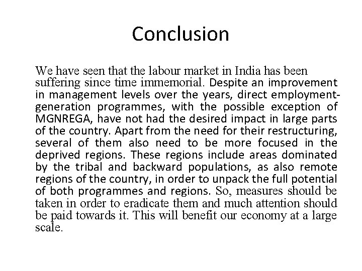 Conclusion We have seen that the labour market in India has been suffering since