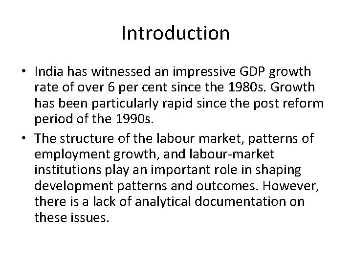Introduction • India has witnessed an impressive GDP growth rate of over 6 per