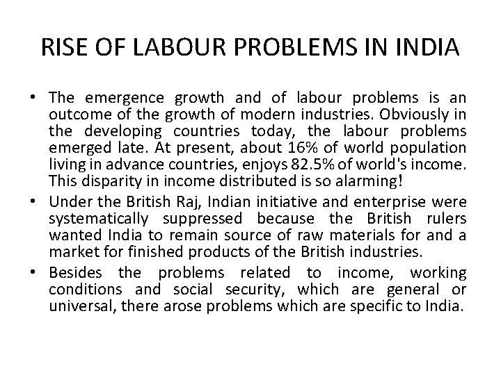 RISE OF LABOUR PROBLEMS IN INDIA • The emergence growth and of labour problems