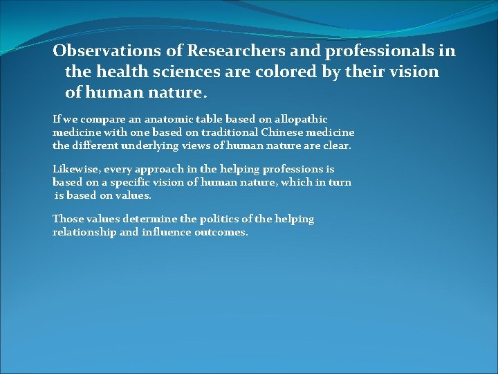 Observations of Researchers and professionals in the health sciences are colored by their vision