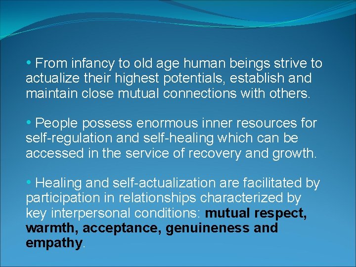  • From infancy to old age human beings strive to actualize their highest