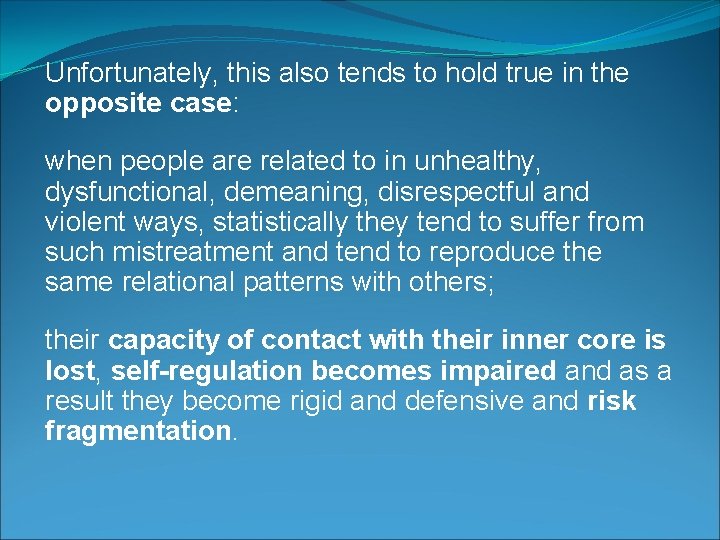 Unfortunately, this also tends to hold true in the opposite case: when people are