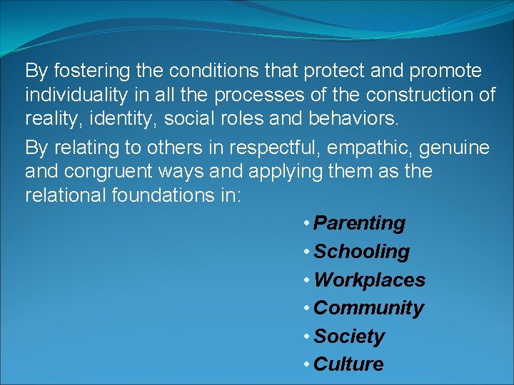 By fostering the conditions that protect and promote individuality in all the processes of