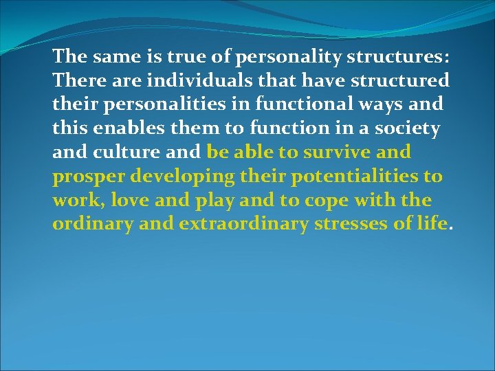 The same is true of personality structures: There are individuals that have structured their