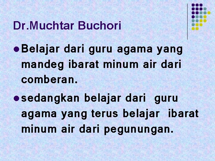 Dr. Muchtar Buchori l Belajar dari guru agama yang mandeg ibarat minum air dari