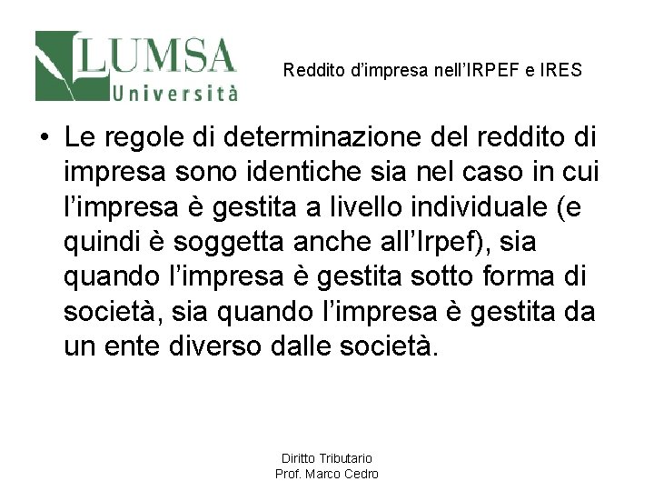 Reddito d’impresa nell’IRPEF e IRES • Le regole di determinazione del reddito di impresa