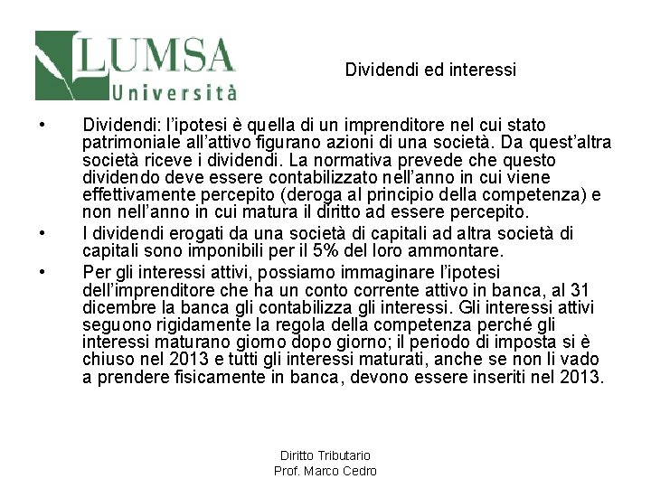 Dividendi ed interessi • • • Dividendi: l’ipotesi è quella di un imprenditore nel