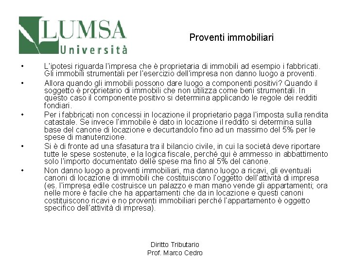 Proventi immobiliari • • • L’ipotesi riguarda l’impresa che è proprietaria di immobili ad