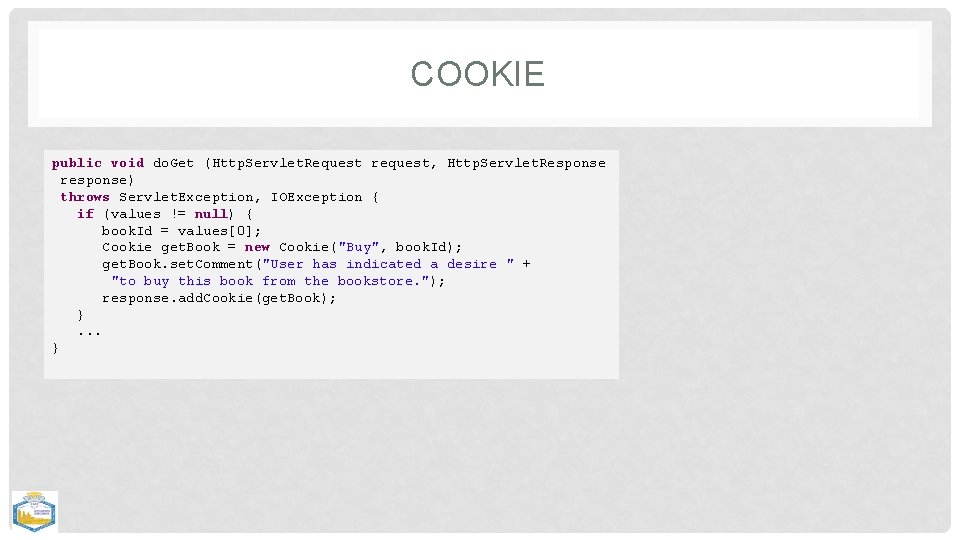 COOKIE public void do. Get (Http. Servlet. Request request, Http. Servlet. Response response) throws