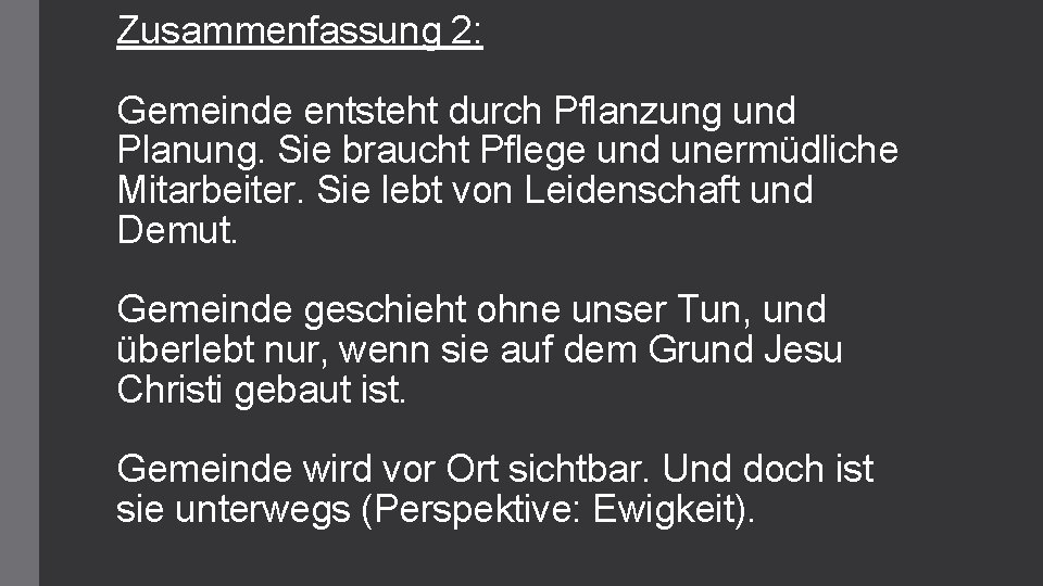 Zusammenfassung 2: Gemeinde entsteht durch Pflanzung und Planung. Sie braucht Pflege und unermüdliche Mitarbeiter.