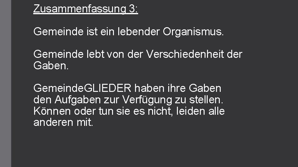 Zusammenfassung 3: Gemeinde ist ein lebender Organismus. Gemeinde lebt von der Verschiedenheit der Gaben.