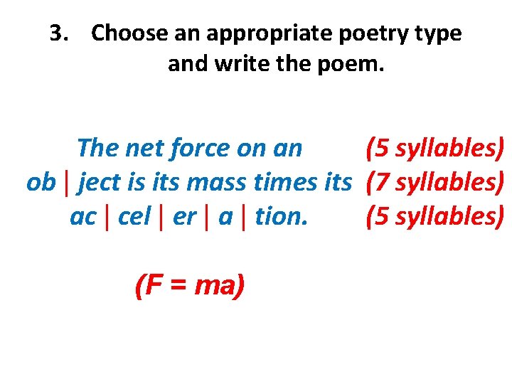 3. Choose an appropriate poetry type and write the poem. The net force on