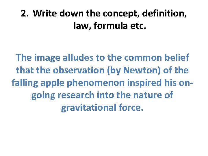 2. Write down the concept, definition, law, formula etc. The image alludes to the