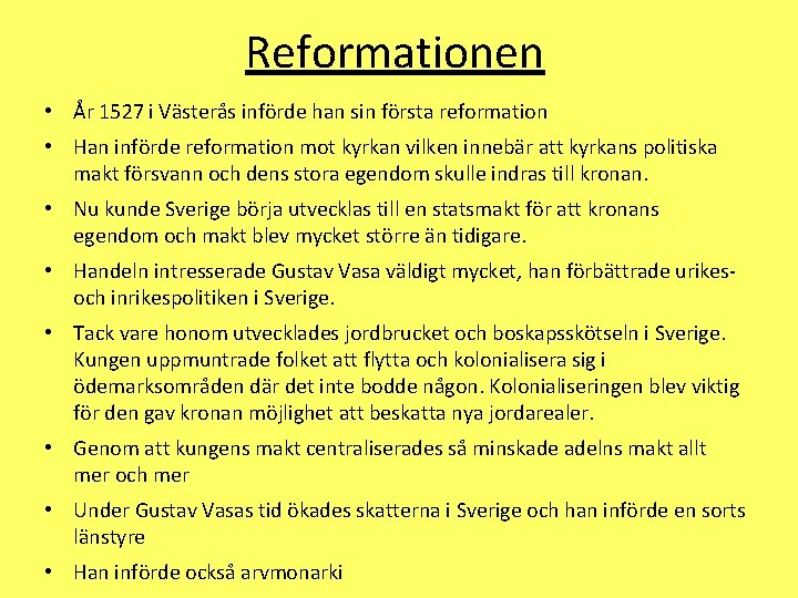 Reformationen • År 1527 i Västerås införde han sin första reformation • Han införde