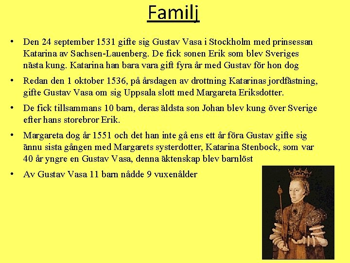 Familj • Den 24 september 1531 gifte sig Gustav Vasa i Stockholm med prinsessan