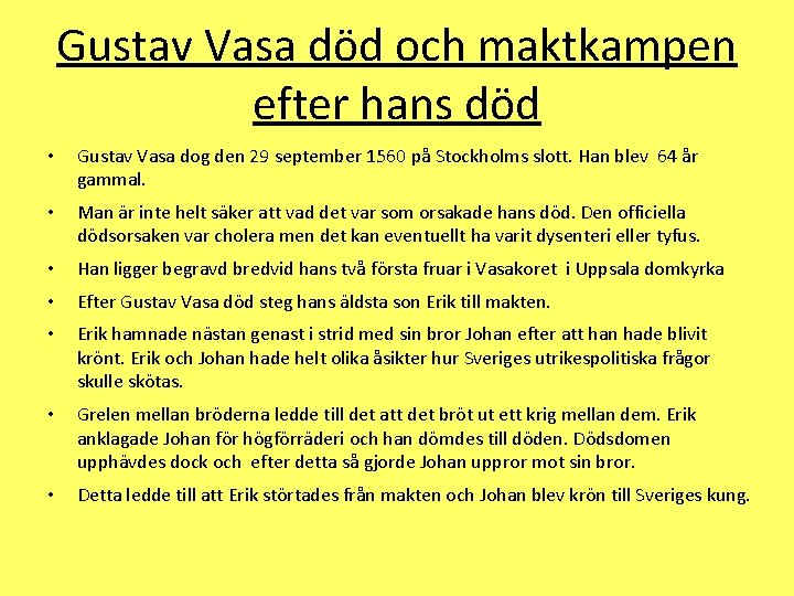 Gustav Vasa död och maktkampen efter hans död • Gustav Vasa dog den 29