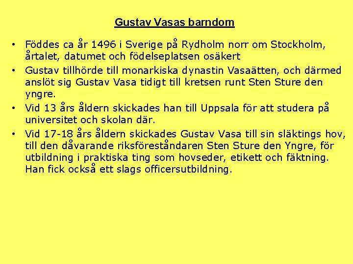 Gustav Vasas barndom • Föddes ca år 1496 i Sverige på Rydholm norr om