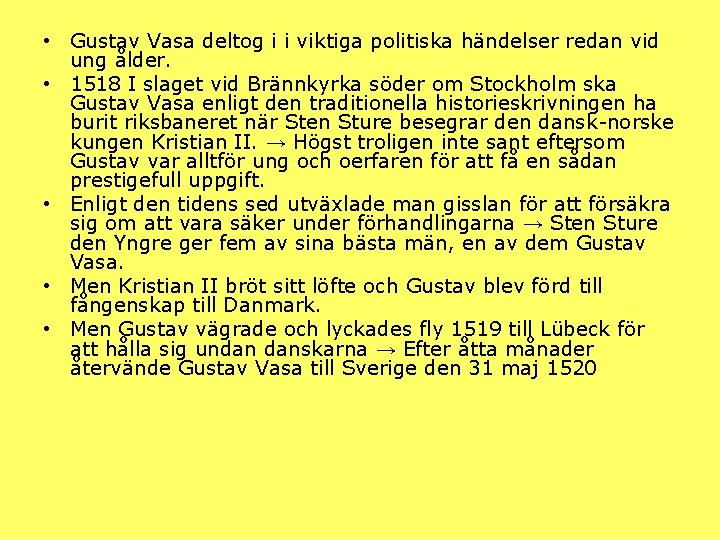  • Gustav Vasa deltog i i viktiga politiska händelser redan vid ung ålder.