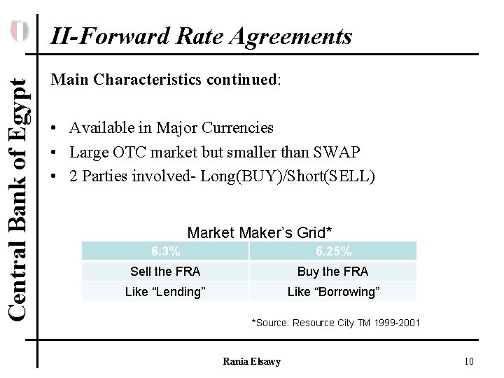 Central Bank of Egypt II-Forward Rate Agreements Main Characteristics continued: • Available in Major