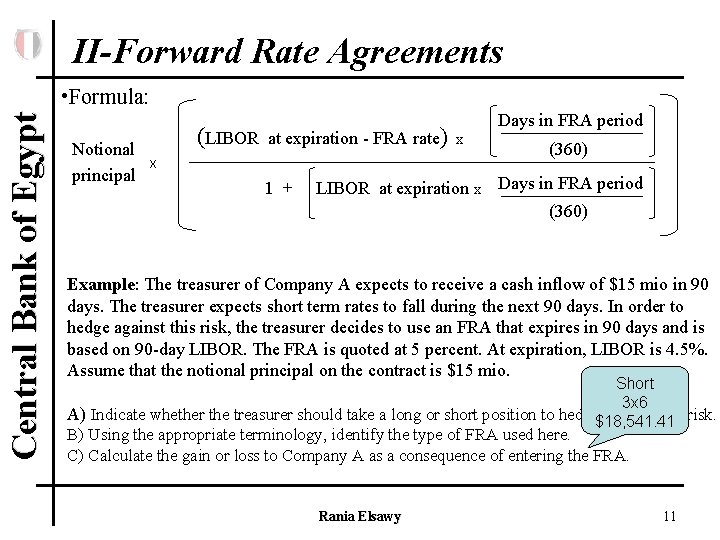 II-Forward Rate Agreements Central Bank of Egypt • Formula: Notional principal (LIBOR at expiration