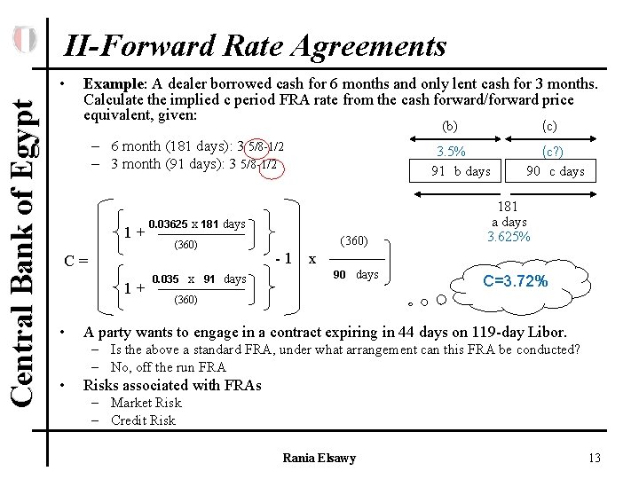 II-Forward Rate Agreements Central Bank of Egypt • Example: A dealer borrowed cash for