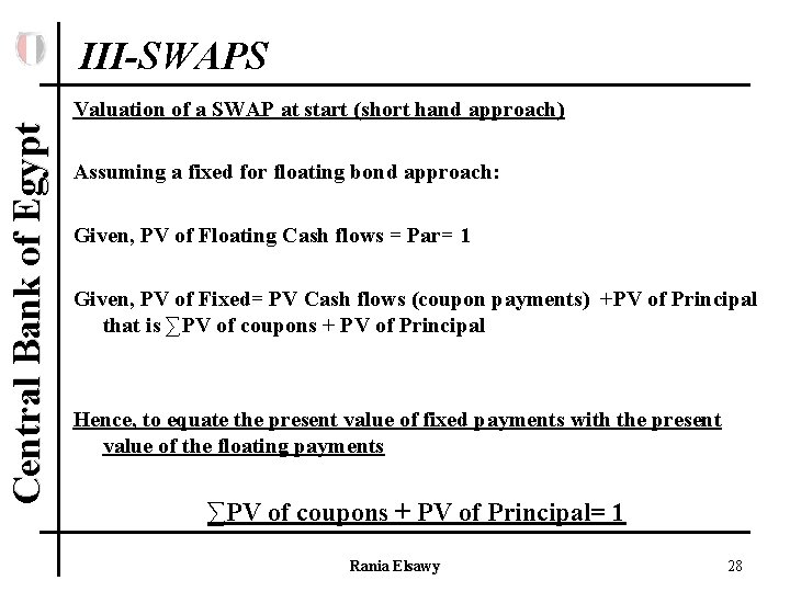 III-SWAPS Central Bank of Egypt Valuation of a SWAP at start (short hand approach)