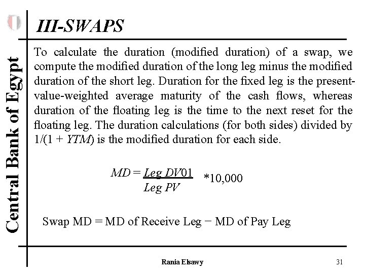 Central Bank of Egypt III-SWAPS To calculate the duration (modiﬁed duration) of a swap,