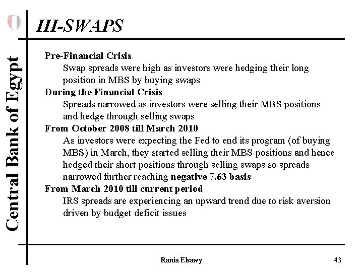 Central Bank of Egypt III-SWAPS Pre-Financial Crisis Swap spreads were high as investors were