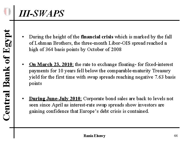 Central Bank of Egypt III-SWAPS • During the height of the financial crisis which