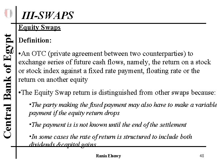 III-SWAPS Central Bank of Egypt Equity Swaps Definition: • An OTC (private agreement between