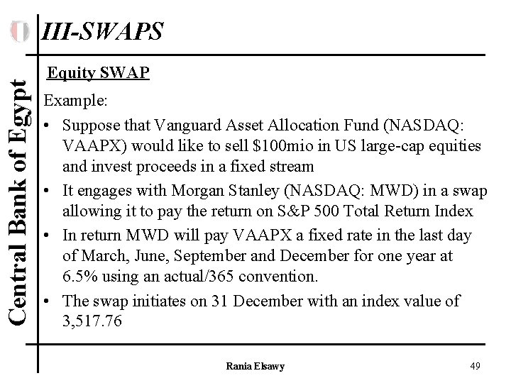 Central Bank of Egypt III-SWAPS Equity SWAP Example: • Suppose that Vanguard Asset Allocation