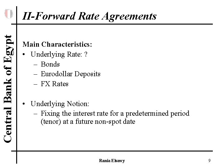 Central Bank of Egypt II-Forward Rate Agreements Main Characteristics: • Underlying Rate: ? –