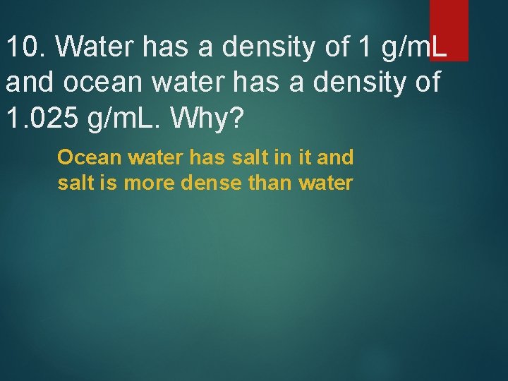 10. Water has a density of 1 g/m. L and ocean water has a